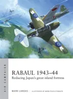 Rabaul 1943-44: Der Abbau von Japans großer Inselfestung - Rabaul 1943-44: Reducing Japan's Great Island Fortress