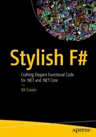 Stylish F#: Eleganter funktionaler Code für .Net und .Net Core - Stylish F#: Crafting Elegant Functional Code for .Net and .Net Core