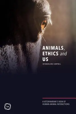 Tiere, Ethik und wir: Die Sicht eines Tierarztes auf die Interaktion zwischen Mensch und Tier - Animals, Ethics and Us: A Veterinary's View of Human-Animal Interactions