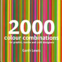 2000 Farbkombinationen: Für Grafik-, Textil- und Handwerksdesigner - 2000 Colour Combinations: For Graphic, Textile, and Craft Designers