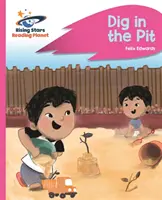 Reading Planet - Dig in the Pit - Rosa A: Rocket Phonics - Reading Planet - Dig in the Pit - Pink A: Rocket Phonics