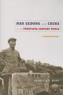 Mao Zedong und China in der Welt des zwanzigsten Jahrhunderts: Eine kompakte Geschichte - Mao Zedong and China in the Twentieth-Century World: A Concise History