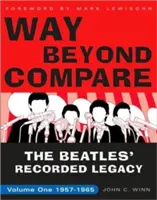 Way Beyond Compare: Der Tonträger-Nachlass der Beatles, Band eins, 1957-1965 - Way Beyond Compare: The Beatles' Recorded Legacy, Volume One, 1957-1965