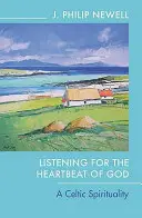 Auf den Herzschlag Gottes hören: Eine keltische Spiritualität - Listening for the Heartbeat of God: A Celtic Spirituality