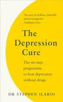 Depression Cure - Das Sechs-Schritte-Programm zur Überwindung von Depressionen ohne Medikamente - Depression Cure - The Six-Step Programme to Beat Depression Without Drugs