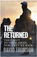 Die Zurückgekehrten: Sie zogen aus, um den Dschihad zu führen, jetzt sind sie zurück - The Returned: They Left to Wage Jihad, Now They're Back