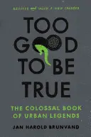 Zu schön, um wahr zu sein: Das kolossale Buch der urbanen Legenden - Too Good to Be True: The Colossal Book of Urban Legends
