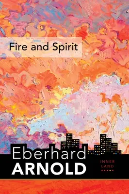 Feuer und Geist: Inner Land - Ein Wegweiser in das Herz des Evangeliums, Band 4 - Fire and Spirit: Inner Land - A Guide Into the Heart of the Gospel, Volume 4