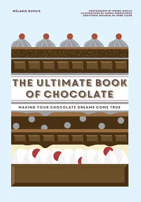 Das ultimative Buch der Schokolade: Lassen Sie Ihre Schokoladenträume wahr werden - The Ultimate Book of Chocolate: Make Your Chocolate Dreams Become a Reality