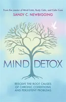 Geistige Entgiftung: Entdecken und lösen Sie die Ursachen chronischer Erkrankungen und anhaltender Probleme - Mind Detox: Discover and Resolve the Root Causes of Chronic Conditions and Persistent Problems