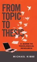 Vom Thema zur Dissertation: Ein Leitfaden für die theologische Forschung - From Topic to Thesis: A Guide to Theological Research