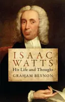 Isaac Watts: Sein Leben und Denken - Isaac Watts: His Life and Thought