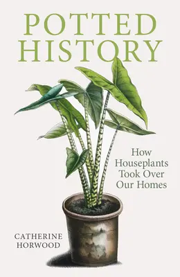 Eingetopfte Geschichte: Wie Zimmerpflanzen unsere Häuser eroberten - Potted History: How Houseplants Took Over Our Homes