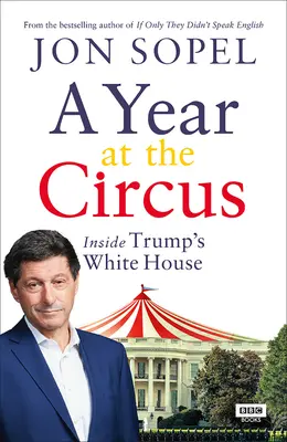 Ein Jahr im Zirkus: Einblicke in Trumps Weißes Haus - A Year at the Circus: Inside Trump's White House