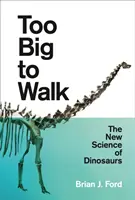 Zu groß zum Laufen: Die neue Wissenschaft der Dinosaurier - Too Big to Walk: The New Science of Dinosaurs