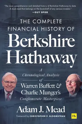 Die vollständige Finanzgeschichte von Berkshire Hathaway: Eine chronologische Analyse des konglomeraten Meisterwerks von Warren Buffett und Charlie Munger - The Complete Financial History of Berkshire Hathaway: A Chronological Analysis of Warren Buffett and Charlie Munger's Conglomerate Masterpiece