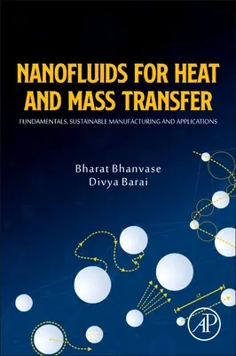 Nanofluide für die Wärme- und Stoffübertragung: Grundlagen, nachhaltige Herstellung und Anwendungen - Nanofluids for Heat and Mass Transfer: Fundamentals, Sustainable Manufacturing and Applications