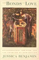 Die Bande der Liebe: Psychoanalyse, Feminismus und das Problem der Beherrschung - The Bonds of Love: Psychoanalysis, Feminism, and the Problem of Domincation
