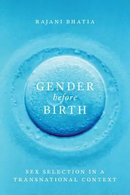 Geschlecht vor der Geburt: Geschlechtsselektion in einem transnationalen Kontext - Gender before Birth: Sex Selection in a Transnational Context