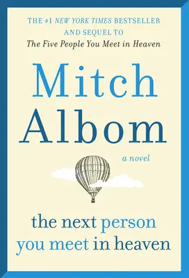 Die nächste Person, die du im Himmel triffst: Die Fortsetzung von Fünf Menschen, die du im Himmel triffst - Next Person You Meet in Heaven: The Sequel to the Five People You Meet in Heaven