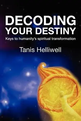 Entschlüsseln Sie Ihr Schicksal: Schlüssel zur spirituellen Transformation der Menschheit - Decoding Your Destiny: Keys to Humanity's Spiritual Transformation