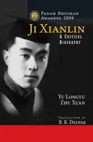 Ji Xianlin - Eine kritische Biographie - Ji Xianlin - A Critical Biography