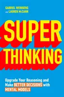 Super Thinking - Verbessern Sie Ihr Denkvermögen und treffen Sie bessere Entscheidungen mit mentalen Modellen - Super Thinking - Upgrade Your Reasoning and Make Better Decisions with Mental Models