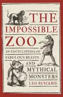 Der unmögliche Zoo: Eine Enzyklopädie der fabelhaften Tiere und mythischen Ungeheuer - The Impossible Zoo: An Encyclopedia of Fabulous Beasts and Mythical Monsters