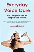 Alltägliche Stimmpflege: Der Lifestyle-Leitfaden für Sänger und Sprecher - Everyday Voice Care: The Lifestyle Guide for Singers and Talkers