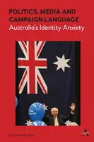 Politik, Medien und Wahlkampfsprache: Australiens Identitätsangst - Politics, Media and Campaign Language: Australia's Identity Anxiety