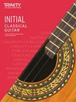 Trinity College London Prüfungsstücke für klassische Gitarre 2020-2023: Anfang - Trinity College London Classical Guitar Exam Pieces 2020-2023: Initial