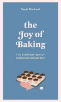 Joy of Baking - Das alltägliche Vergnügen, Brot aufgehen zu sehen - Joy of Baking - The everyday zen of watching bread rise