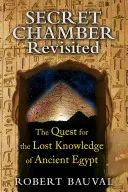 Die Geheime Kammer - neu entdeckt: Die Suche nach dem verlorenen Wissen des alten Ägypten - Secret Chamber Revisited: The Quest for the Lost Knowledge of Ancient Egypt