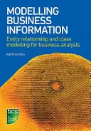 Modellierung von Geschäftsinformationen: Entity-Relationship- und Klassenmodellierung für Business-Analysten - Modelling Business Information: Entity Relationship and Class Modelling for Business Analysts