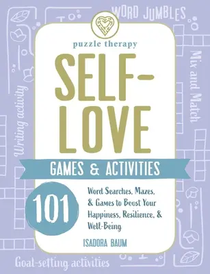 Spiele und Aktivitäten zur Selbstliebe: 125 Wortsuchen, Labyrinthe und Spiele zur Förderung von Glück, Widerstandsfähigkeit und Wohlbefinden - Self-Love Games & Activities: 125 Word Searches, Mazes, & Games to Boost Your Happiness, Resilience, & Well-Being