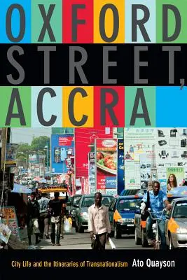 Oxford Street, Accra: Stadtleben und die Wege des Transnationalismus - Oxford Street, Accra: City Life and the Itineraries of Transnationalism