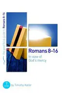 Römer 8-16: Im Blick auf Gottes Barmherzigkeit: 7 Studien für Gruppen und Einzelne - Romans 8-16: In View of God's Mercy: 7 Studies for Groups and Individuals