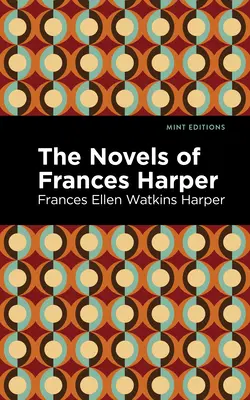 Die Romane von Frances Harper - The Novels of Frances Harper