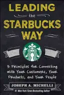 Leading the Starbucks Way: 5 Grundsätze für die Verbindung mit Ihren Kunden, Ihren Produkten und Ihren Mitarbeitern - Leading the Starbucks Way: 5 Principles for Connecting with Your Customers, Your Products and Your People