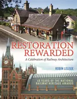 Belohnte Restaurierung - Ein Fest der Eisenbahnarchitektur - Restoration Rewarded - A Celebration of Railway Architecture
