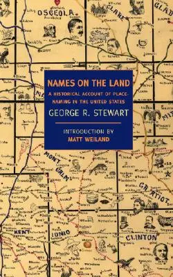 Namen auf dem Land: Ein historischer Bericht über die Benennung von Orten in den Vereinigten Staaten - Names on the Land: A Historical Account of Place-Naming in the United States