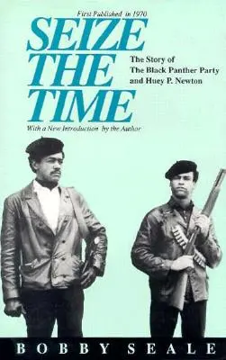 Nutze die Zeit: Die Geschichte der Black Panther Party und Huey P. Newton - Seize the Time: The Story of the Black Panther Party and Huey P. Newton