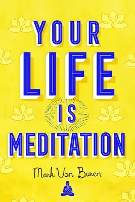 Dein Leben ist Meditation - Your Life Is Meditation