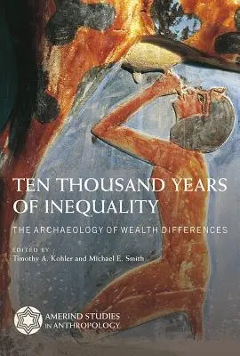 Zehntausend Jahre Ungleichheit: Die Archäologie der Wohlstandsunterschiede - Ten Thousand Years of Inequality: The Archaeology of Wealth Differences