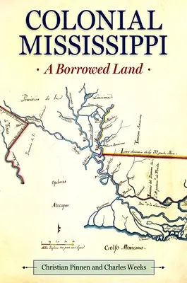 Koloniales Mississippi: Ein geliehenes Land - Colonial Mississippi: A Borrowed Land