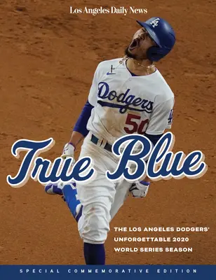 True Blue - Die unvergessliche World Series Saison 2020 der Los Angeles Dodgers - True Blue - The Los Angeles Dodgers' Unforgettable 2020 World Series Season