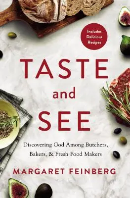 Schmecken und sehen: Gott entdecken unter Metzgern, Bäckern und Frischverarbeitern - Taste and See: Discovering God Among Butchers, Bakers, and Fresh Food Makers