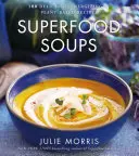Superfood Suppen, 5: 100 leckere, energiespendende und pflanzliche Rezepte - Superfood Soups, 5: 100 Delicious, Energizing & Plant-Based Recipes