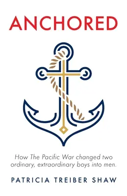 Verankert: Wie der Pazifikkrieg zwei gewöhnliche, außergewöhnliche Jungen zu Männern machte. - Anchored: How The Pacific War changed two ordinary, extraordinary boys into men.