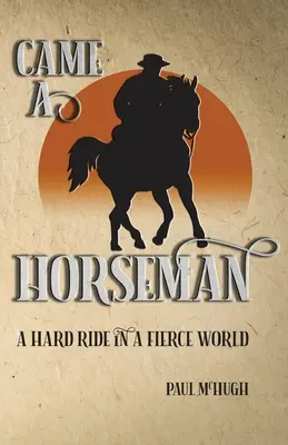 Ein Reiter kam: Ein harter Ritt in einer wilden Welt - Came A Horseman: A hard ride in a fierce world